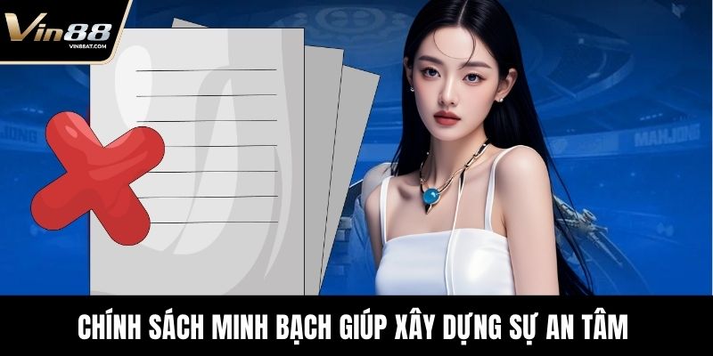 Miễn Trừ Trách Nhiệm - Bản Quy Định Minh Bạch Tại Nền Tảng 2 Chính sách minh bạch giúp xây dựng sự an tâm cho người dùng