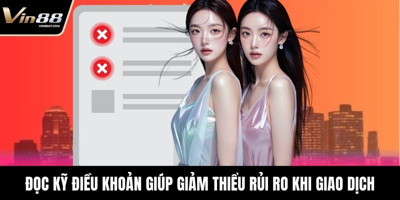 Miễn Trừ Trách Nhiệm - Bản Quy Định Minh Bạch Tại Nền Tảng 3 Đọc kỹ điều khoản giúp giảm thiểu rủi ro khi giao dịch