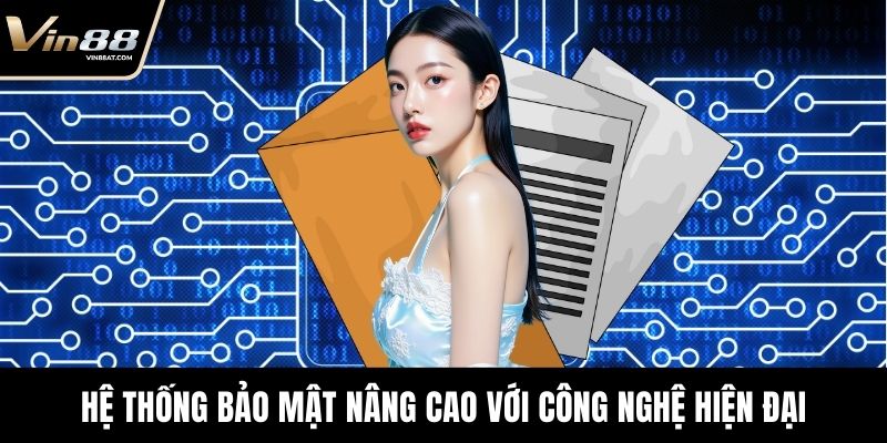 Quyền Riêng Tư VIN88 - Cam Kết Bảo Vệ Người Chơi Tuyệt Đối 3 Hệ thống bảo mật nâng cao với công nghệ hiện đại