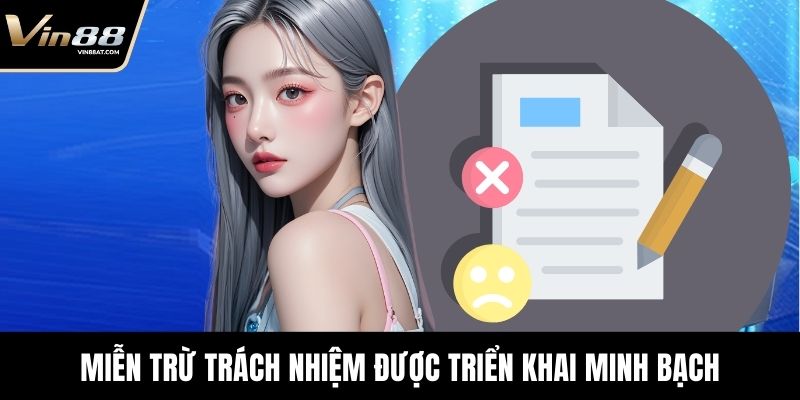 Miễn Trừ Trách Nhiệm - Bản Quy Định Minh Bạch Tại Nền Tảng 1 Miễn trừ trách nhiệm được triển khai minh bạch và dễ hiểu