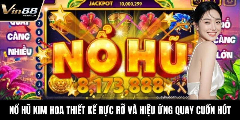 Nổ Hũ Kim Hoa - Game Cuốn Hút Với Tỷ Lệ Thưởng Lớn Bất Ngờ 10 Nổ hũ Kim Hoa với thiết kế rực rỡ và hiệu ứng quay cuốn hút