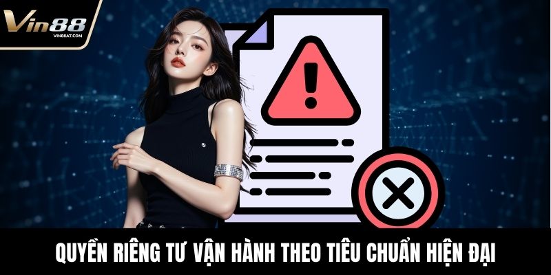 Quyền Riêng Tư VIN88 - Cam Kết Bảo Vệ Người Chơi Tuyệt Đối 1 Quyền riêng tư vận hành theo tiêu chuẩn hiện đại