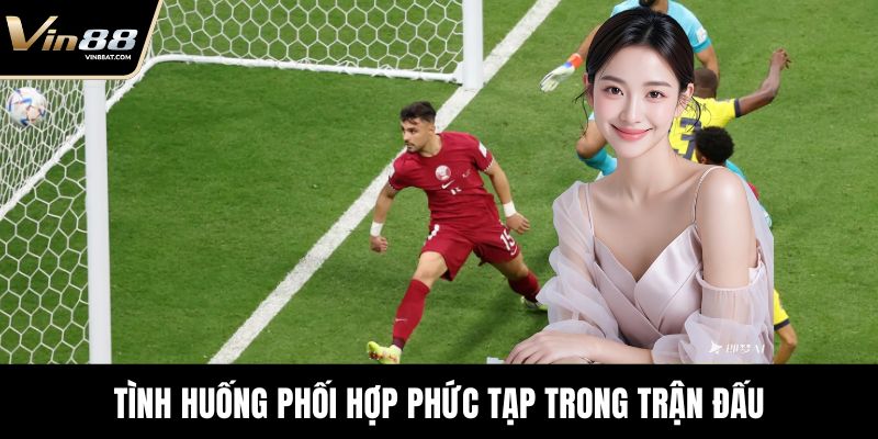 Luật Việt Vị Trong Cá Cược Bóng Đá Nhà Cái Chi Tiết 11 Tình huống phối hợp phức tạp trong trận đấu